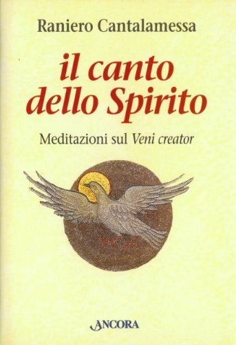 Il canto dello Spirito. Meditazioni sul Veni creator. Con audiocassetta (In cammino) Religion & Esotericism