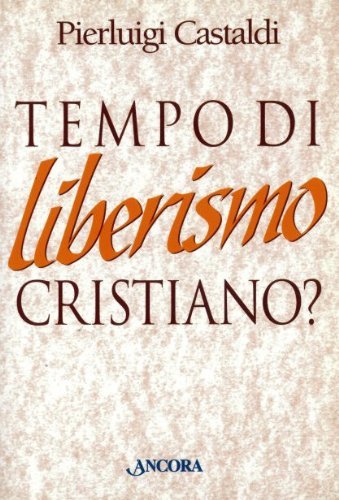 Tempo Di Liberismo Cristiano? Mercato Di SolidarietA€ Nel Mondo Della Centesimus Annus book