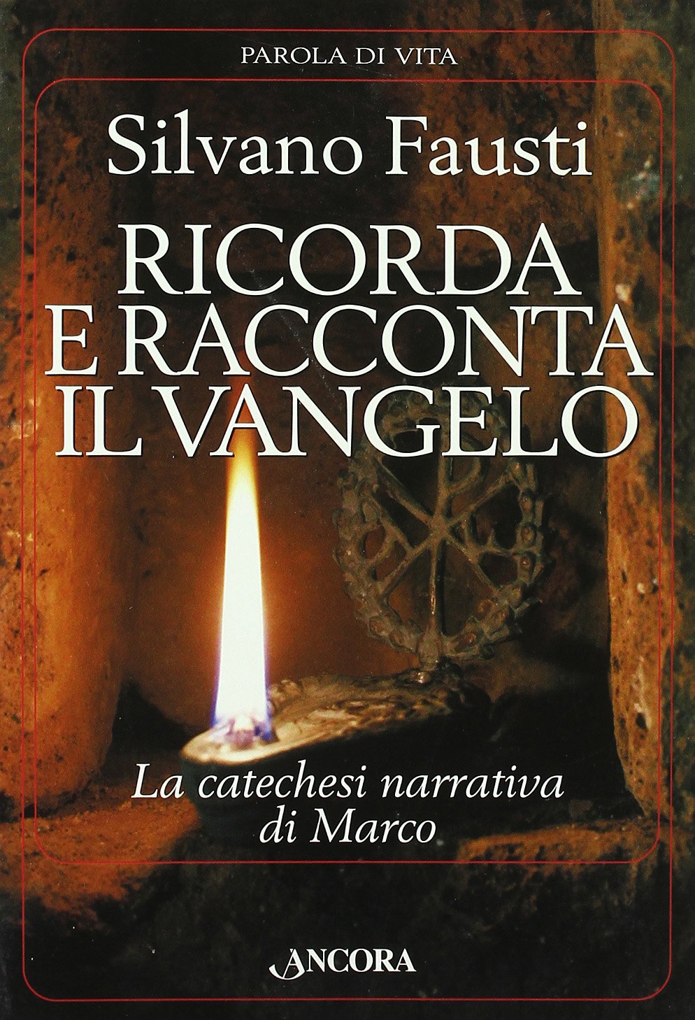 Ricorda e racconta il Vangelo. La catechesi narrativa di Marco (Parola di vita) Religion & Esotericism
