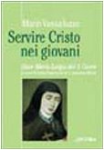 Servire Cristo nei giovani. Suor Maria Luigia del Sacro Cuore e Suore terziarie francescane di S. Antonio ai Monti book