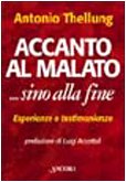 Accanto al malato... Sino alla fine. Assistere i malati terminali in casa: esperienze e testimonianze book