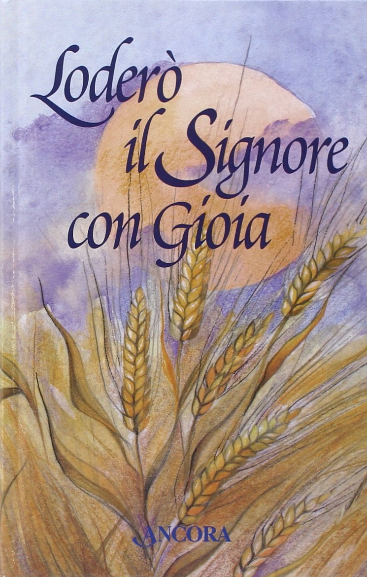 Loderò il Signore con gioia (Fuori collana) Religion & Esotericism