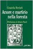 Amore e martirio nella foresta (Alle sorgenti) Religion & Esotericism