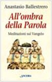 All'ombra della parola. Meditazioni sul vangelo book