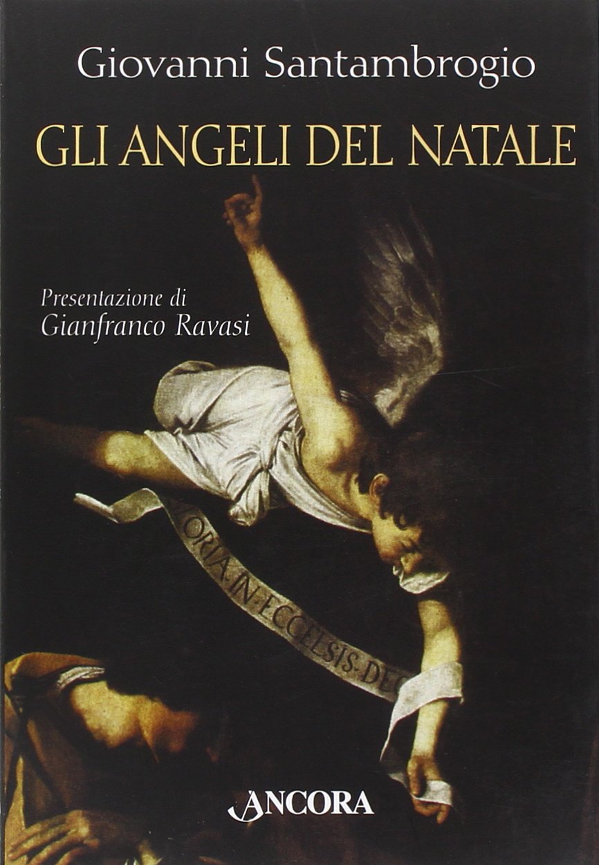 Gli angeli del Natale. I messaggeri dell'Incarnazione interpretati da sei grandi pittori book
