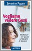 Vogliamo vedere Gesù. Meditazioni per giovani sul Vangelo di Giovanni (La tenda) Religion & Esotericism