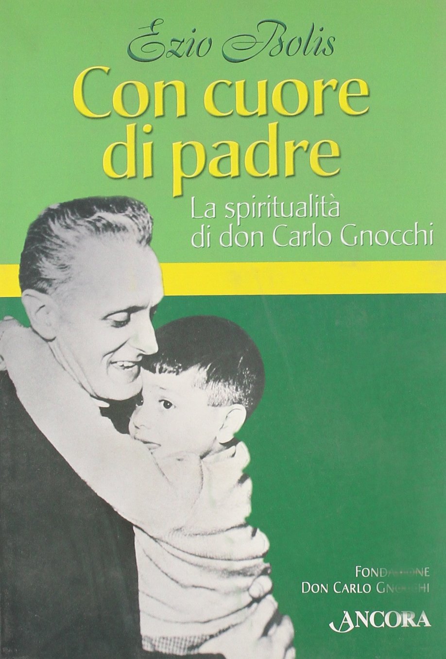 Con cuore di padre. La spiritualità di don Gnocchi book