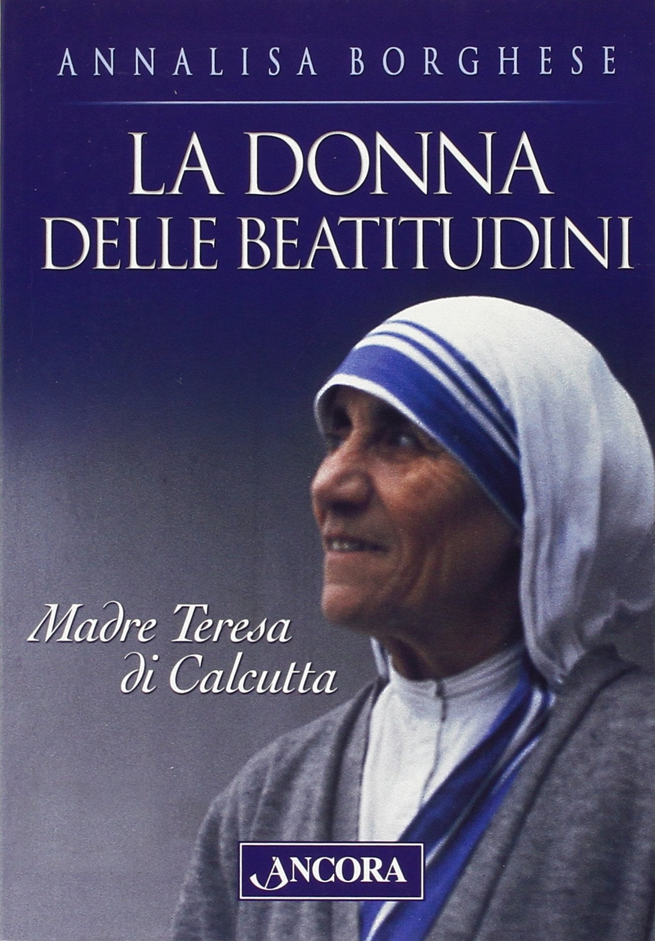 La donna delle beatitudini. Madre Teresa di Calcutta book