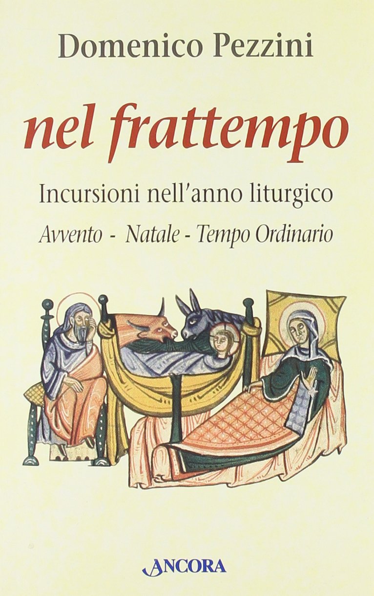 Nel frattempo. Incursioni nell'anno liturgico (Avvento, Natale, tempo ordinario) (Le ancore) Religion & Esotericism