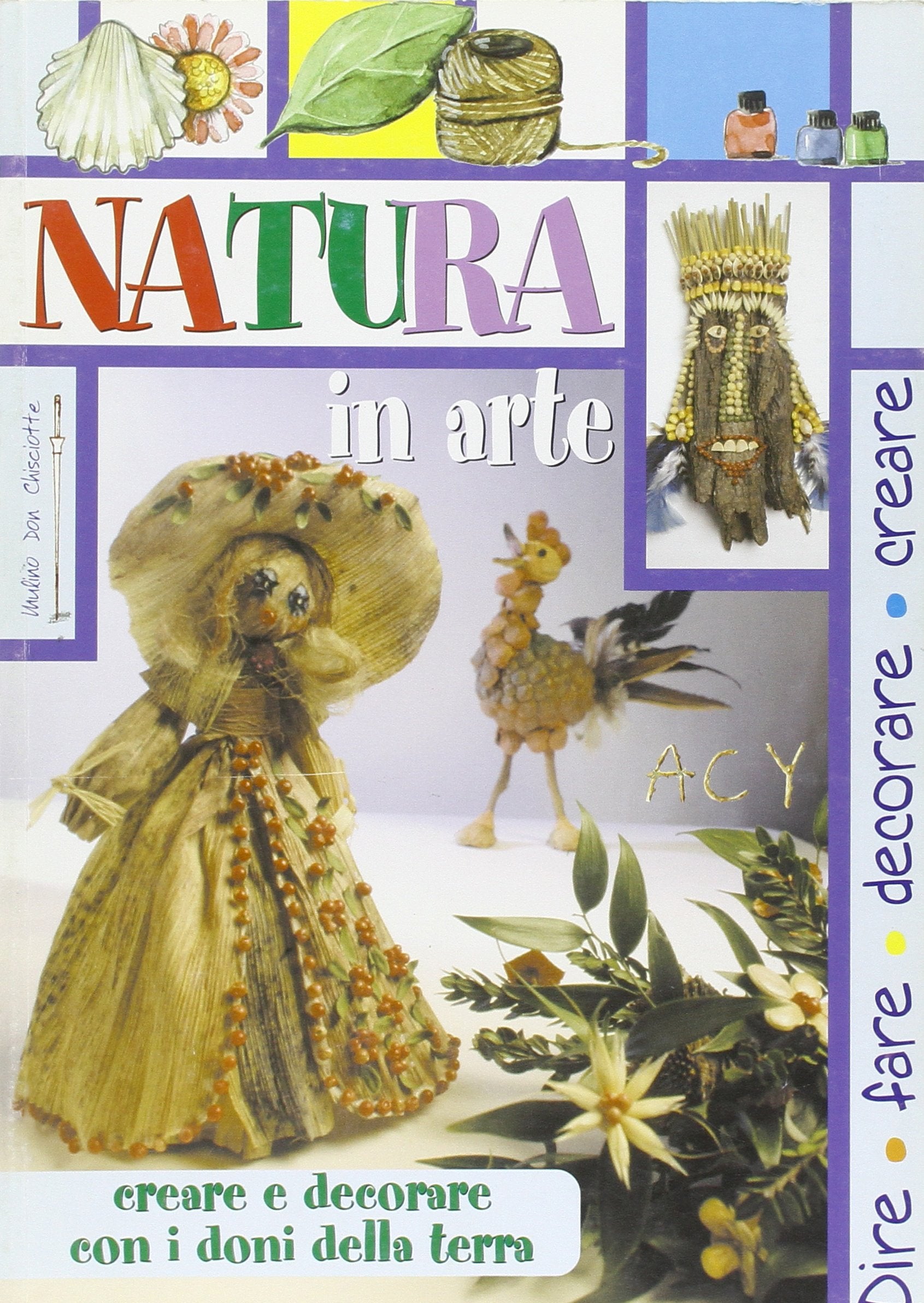 Natura in arte. Creare e decorare con i doni della terra Hobbies & Crafts