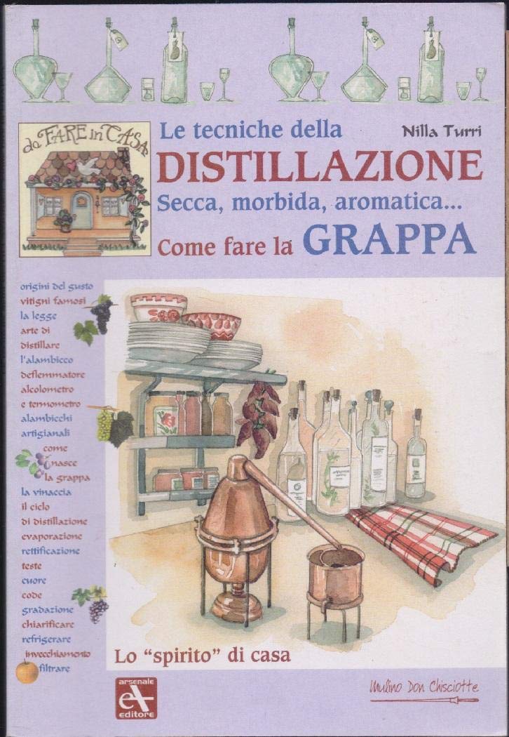 Le tecniche della distillazione. Come fare la grappa Leisure, Home & Garden