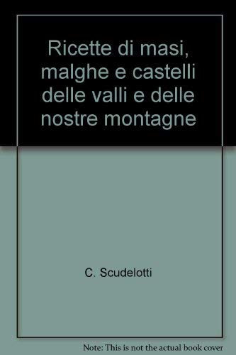 Ricette di masi, malghe e castelli delle valli e delle nostre montagne book