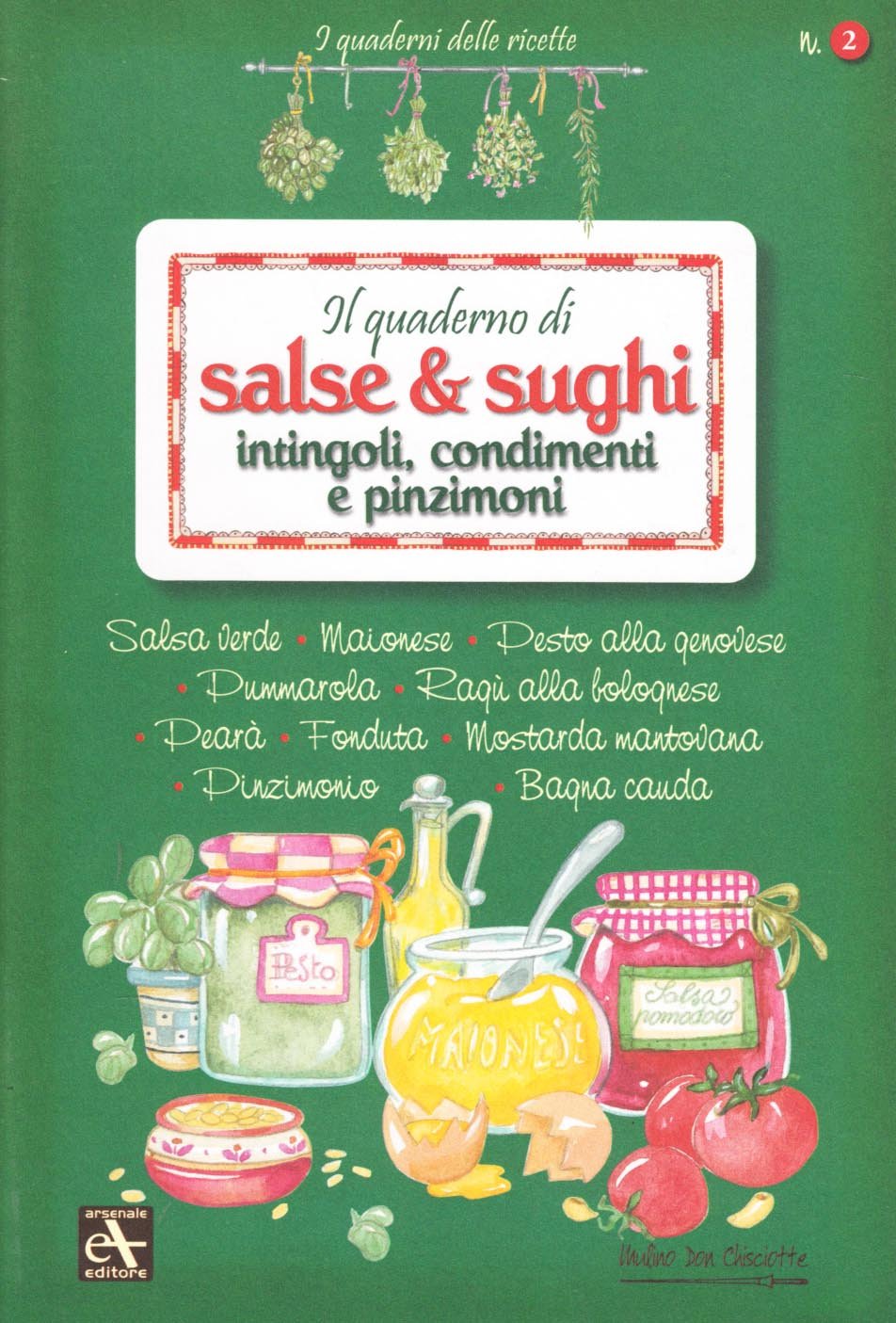 Il quaderno di salse e sughi. Intingoli, condimenti e pinzimoni Leisure, Home & Garden
