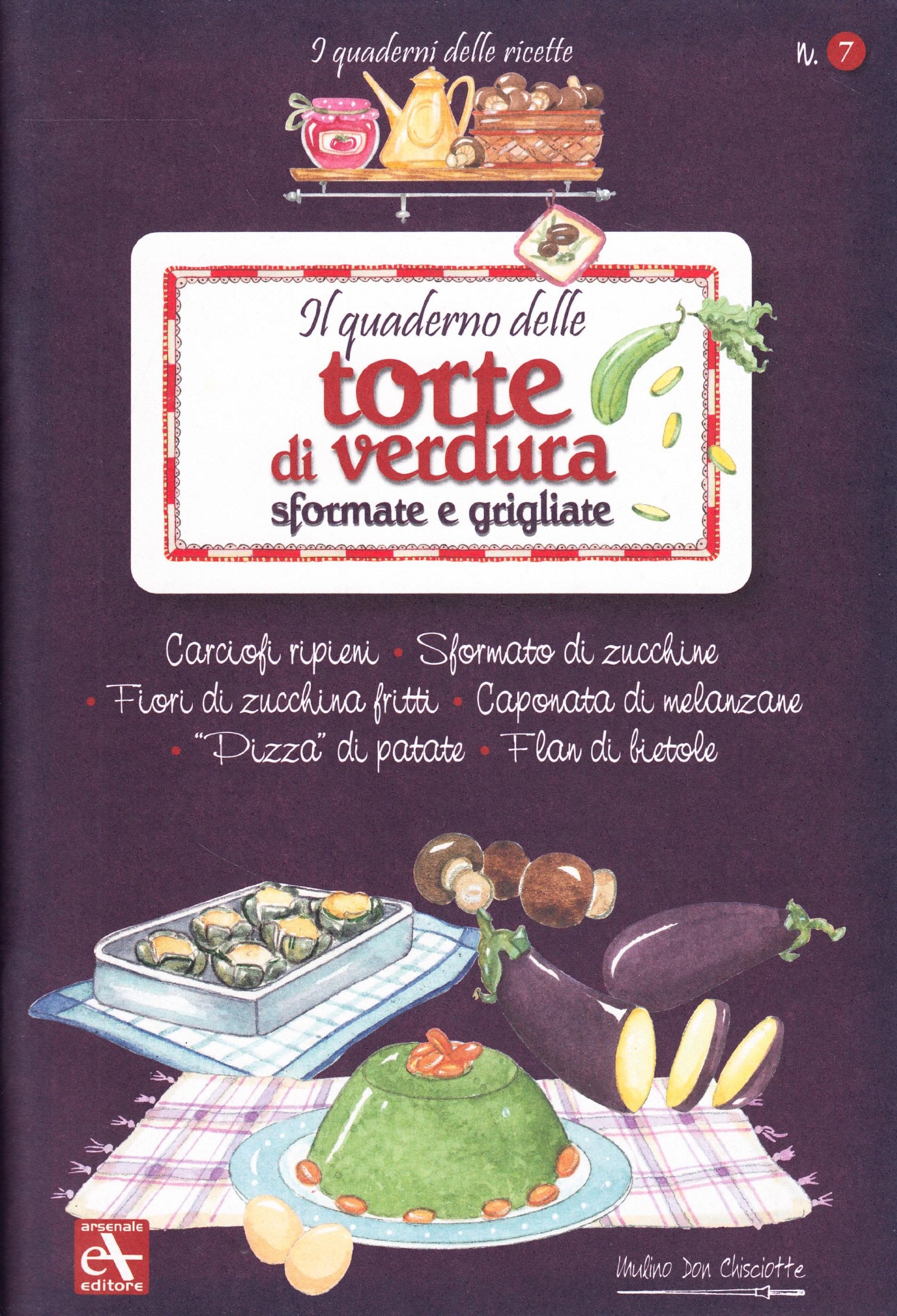 Il quaderno delle torte di verdura sfornate e grigliate book