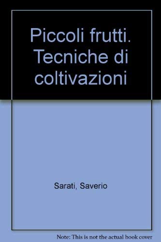 Piccoli frutti. Tecniche di coltivazioni Garden & Plants