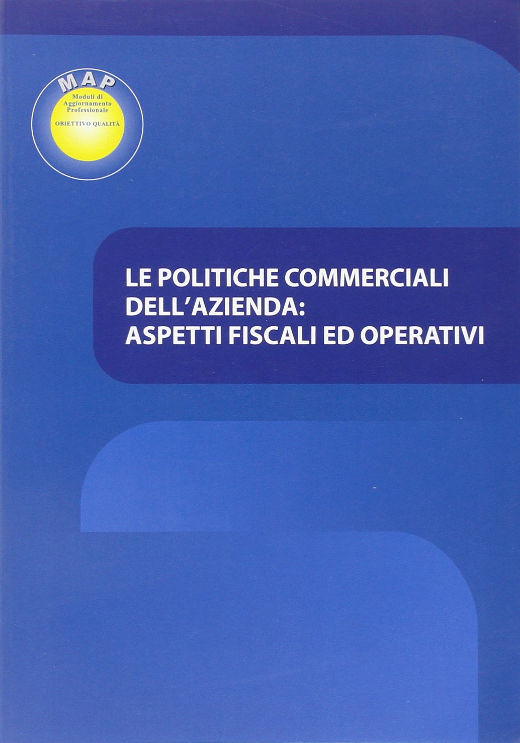 Le politiche commerciali dell'azienda: aspetti fiscali ed operativi book