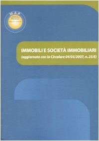 Immobili E SocietA€ Immobiliari. Aggiornato Con La Circolare 04/05/2007, N. 25/E book