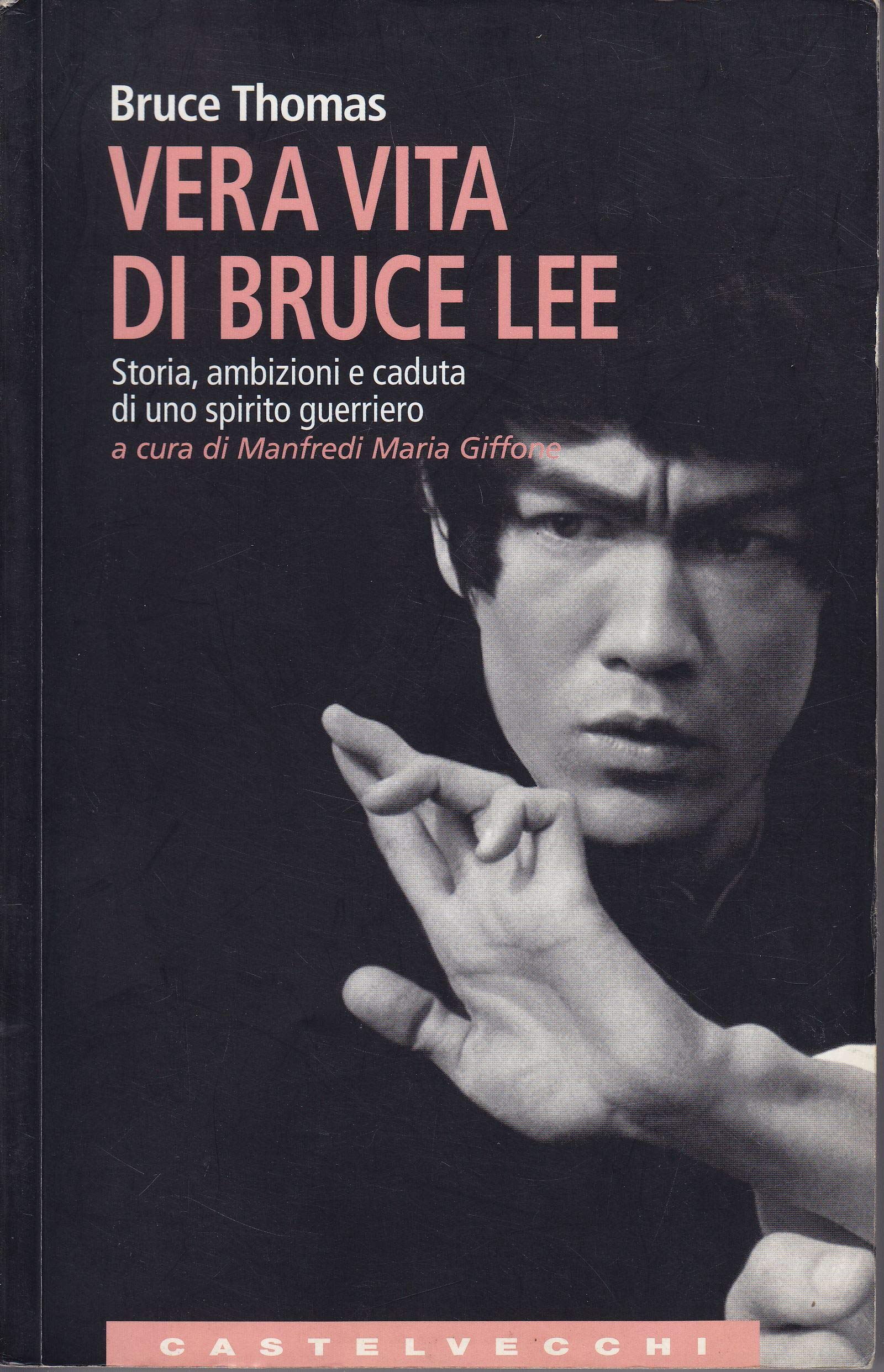 Vera vita di Bruce Lee. Storia, ambizioni e caduta di uno spirito guerriero book