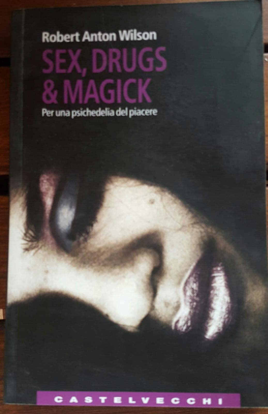 Sex, drugs & magick. Per una psichedelia del piacere book