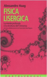 Fisica lisergica. La mente profonda e la struttura dell'universo book