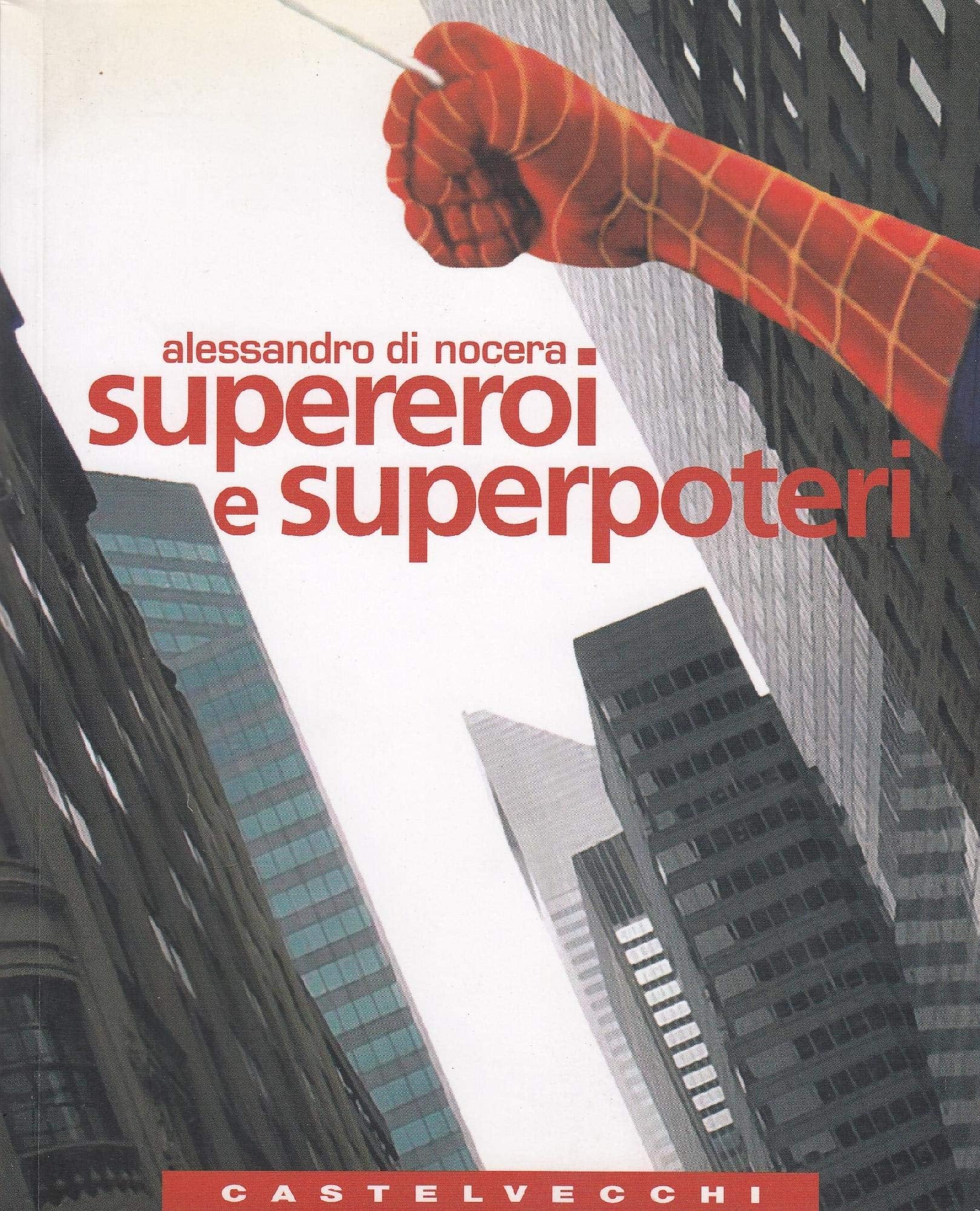 Supereroi e superpoteri. Miti fantastici e immaginario americano dalla guerra fredda al nuovo disordine mondiale Books