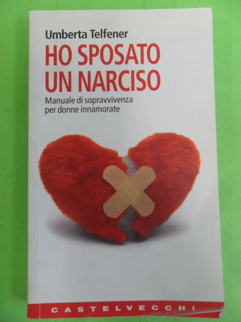 Ho sposato un narciso. Manuale di sopravvivenza per donne innamorate Books