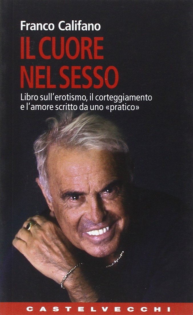 Il cuore nel sesso. Libro sull'erotismo, il corteggiamento e l'amore scritto da uno «pratico» book