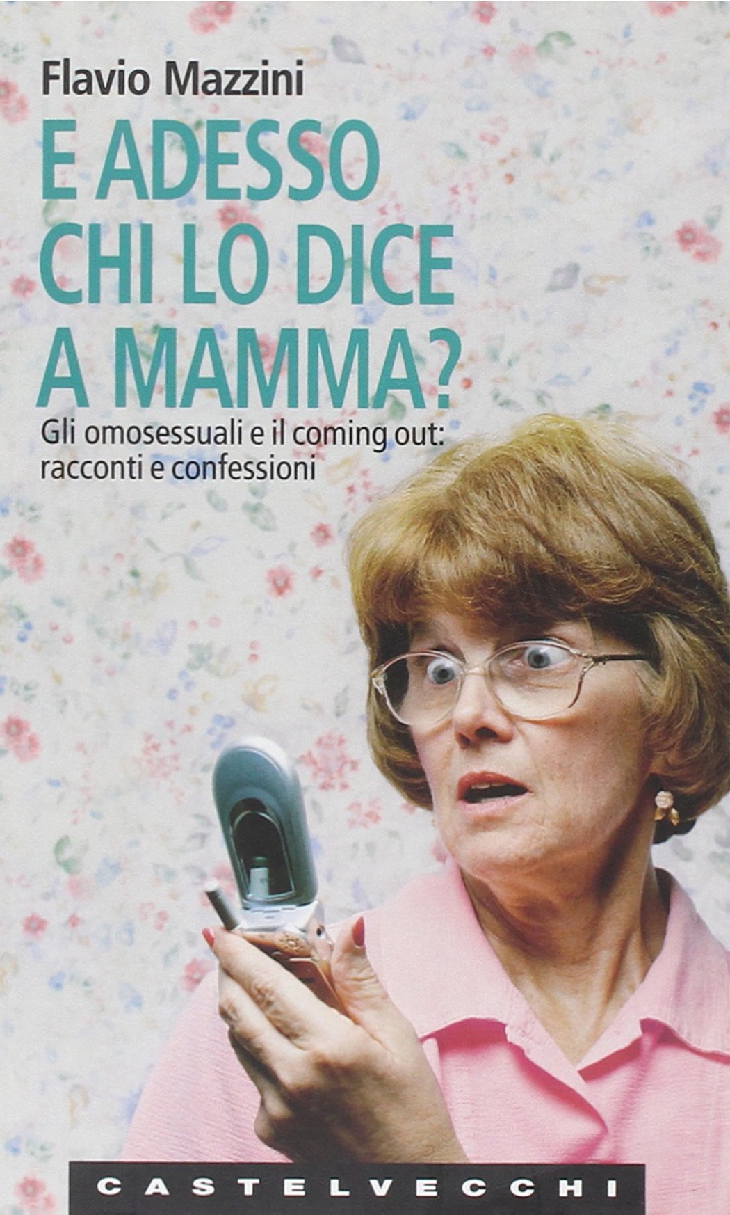 E adesso chi lo dice a mamma? Gli omosessuali e il coming out: racconti e confessioni book