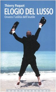 Elogio del lusso. Ovvero l'utilità dell'inutile book