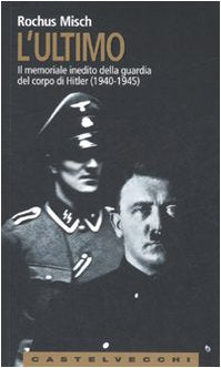L'Ultimo. Il memoriale inedito della guardia del corpo di Hitler (1940-1945) book
