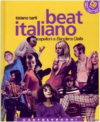 Beat italiano. Dai capelloni a «Bandiera gialla». Con CD Audio book