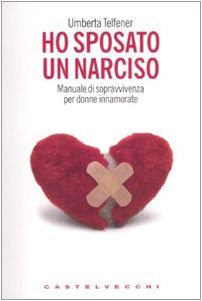 Ho sposato un narciso. Manuale di sopravvivenza per donne innamorate book