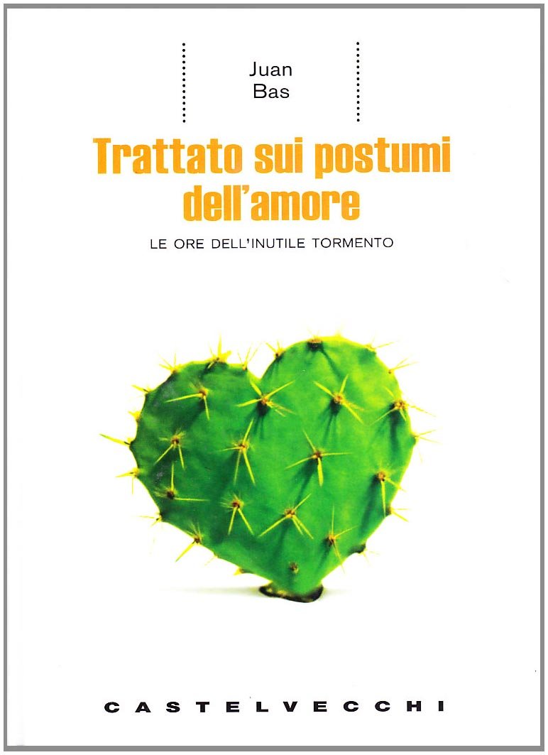 Trattato sui postumi dell'amore. Le ore dell'inutile tormento (Le Navi) Books
