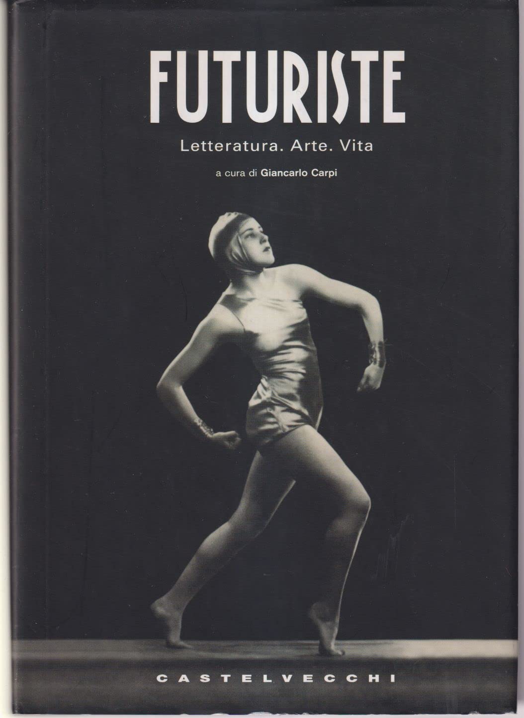 Futuriste. Letteratura. Arte. Vita. Ediz. illustrata (I timoni) Books