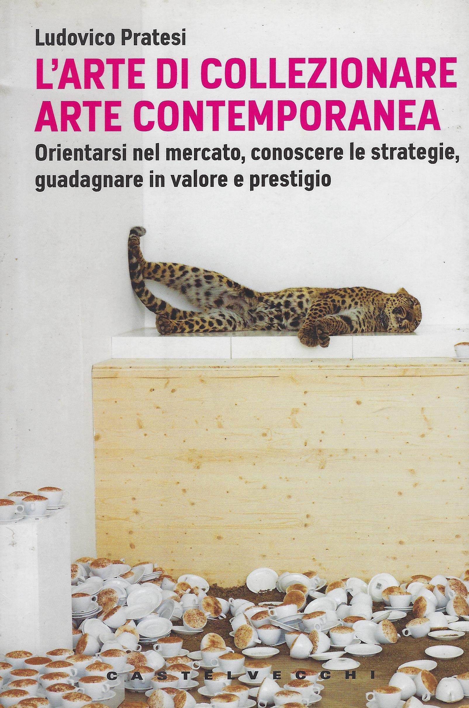 L'arte di collezionare arte contemporanea. Orientarsi nel mercato, conoscere le strategie, guadagnare in valore e prestigio Film, Art & Culture