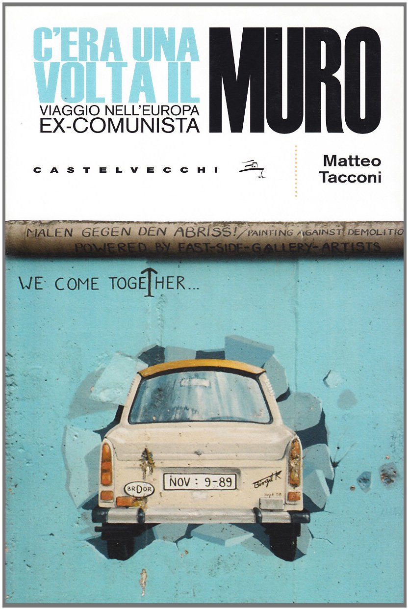 C'era una volta il muro. Viaggio nell'europa ex-comunista book