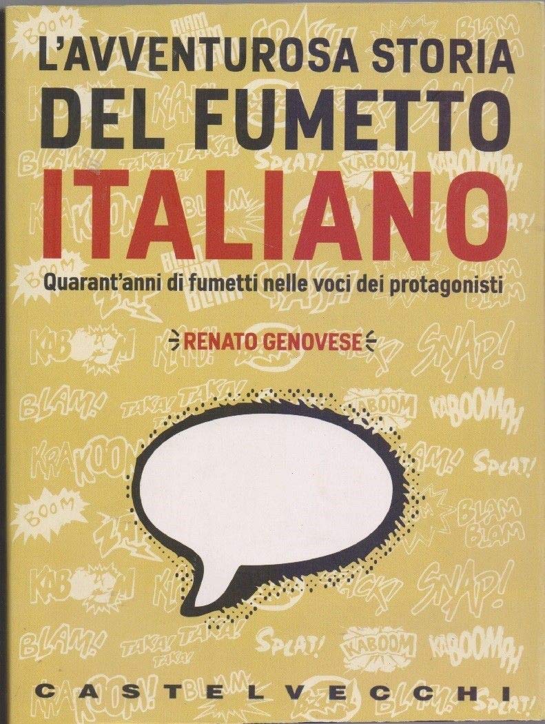 L'avventurosa storia del fumetto italiano. QUarant'anni di fumetti nelle voci dei protagonisti book