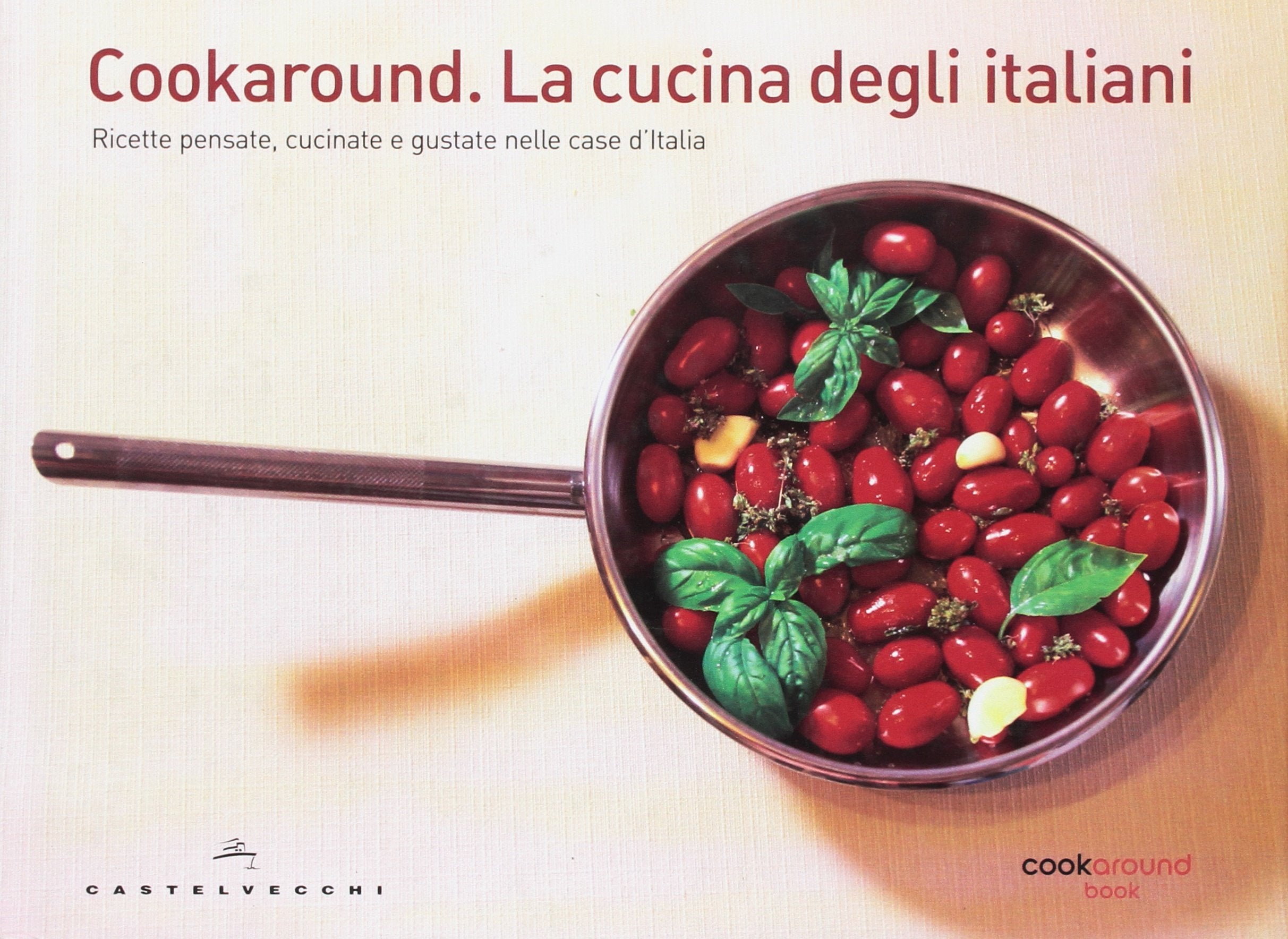 Cookaround. La cucina degli italiani. Ricette pensate, cucinate e gustate nelle case d'Italia book