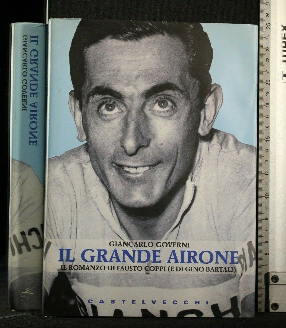 Il grande Airone. Il romanzo di Fausto Coppi (e di Gino Bartali) book
