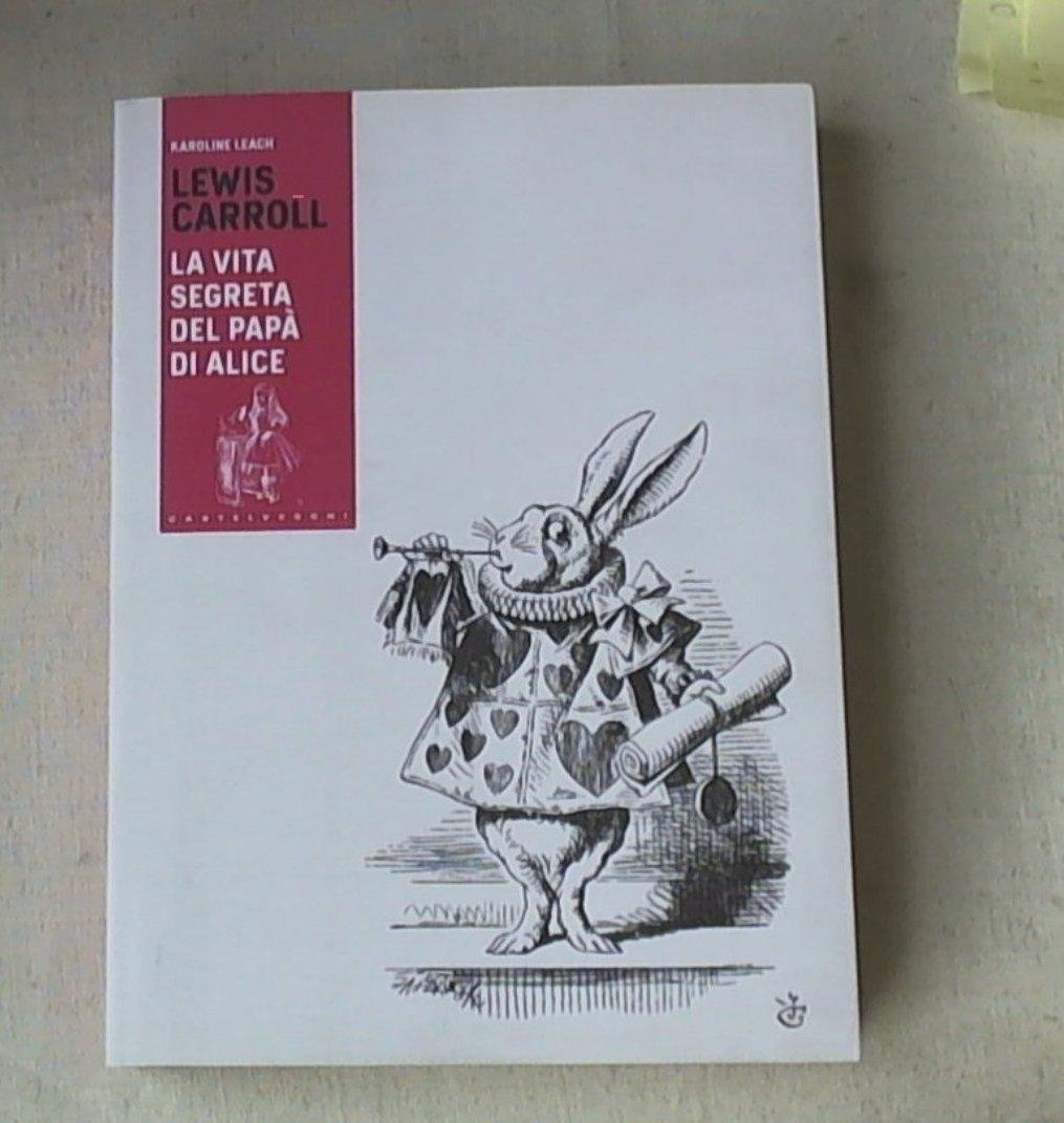 Lewis Carroll. La vita segreta del papà di Alice Contemporary literature
