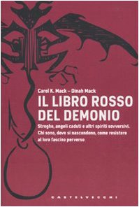 Il libro rosso del demonio. Streghe, angeli caduti e altri spiriti sovversivi. Chi sono, dove si nascondono, come resistere al loro fascino perverso book