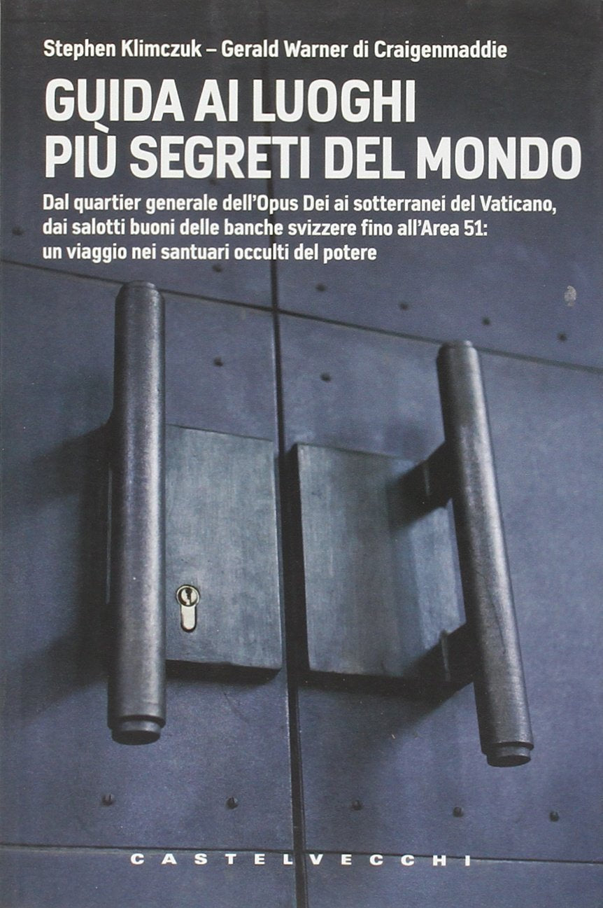 Guida ai luoghi più segreti del mondo. Dal quartier generale dell'Opus Dei ai sotterranei del Vaticano, dai salotti buoni delle banche svizzere fino all'Area 51... book