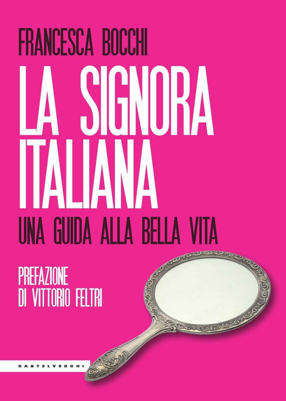 La signora italiana. Una guida alla bella vita Leisure, Home & Garden