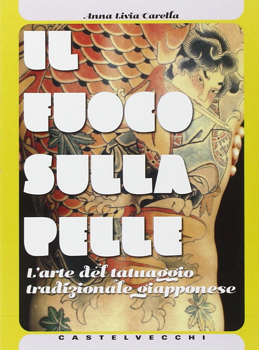 Il fuoco sulla pelle. L'arte del tatuaggio tradizionale giapponese. Ediz. illustrata book
