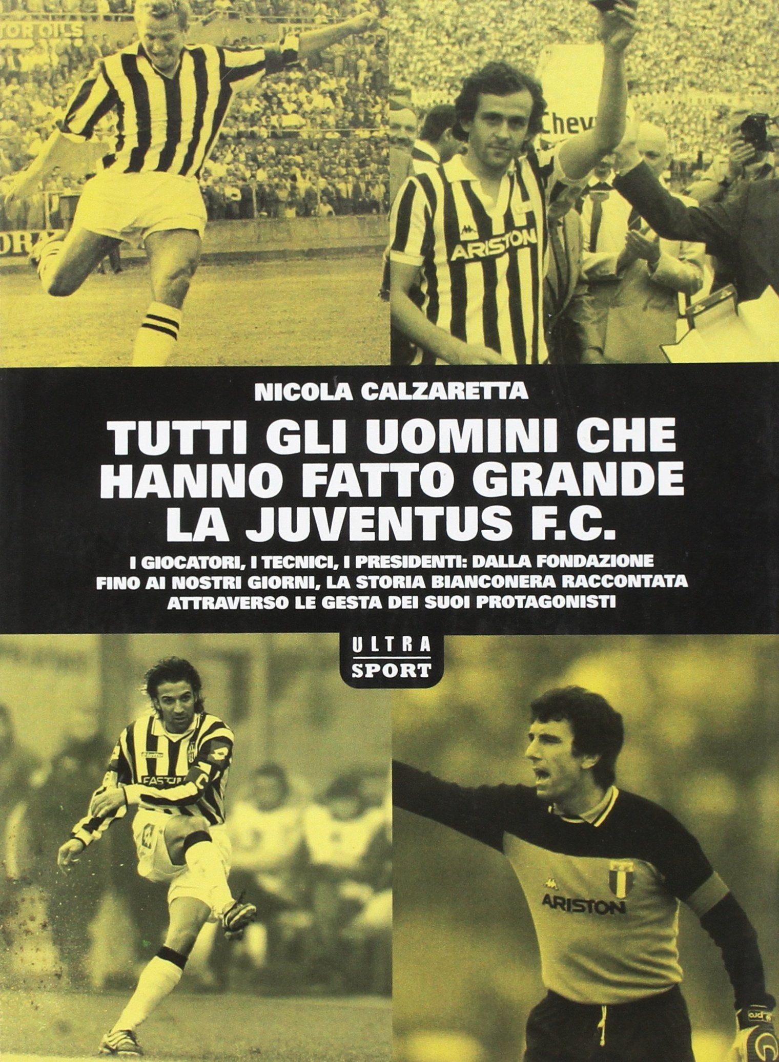 Tutti gli uomini che hanno fatto grande la Juventus F. C Leisure & Fun