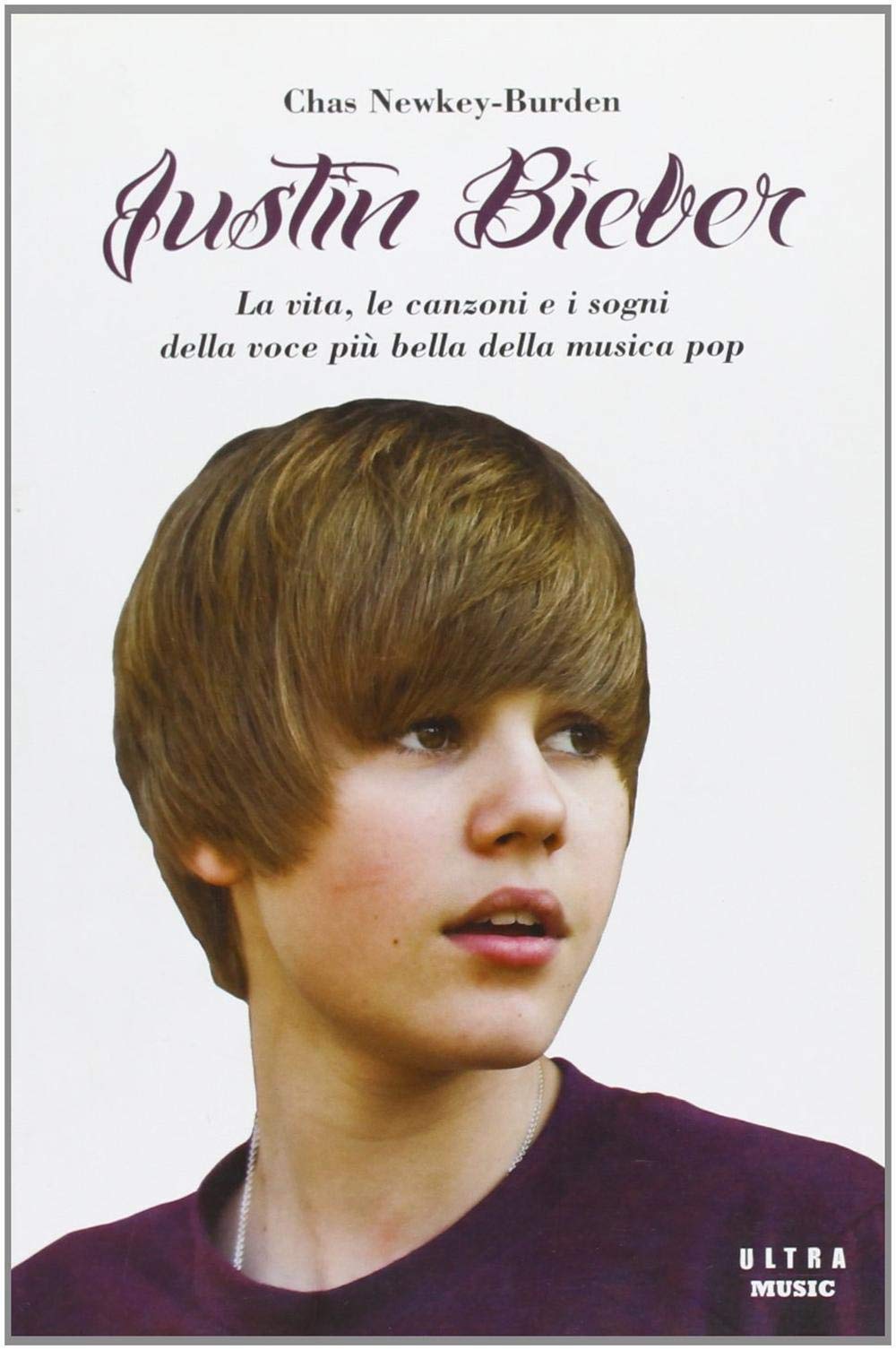 Justin Bieber. La vita, le canzoni e i sogni della voce più bella della musica pop Pop culture