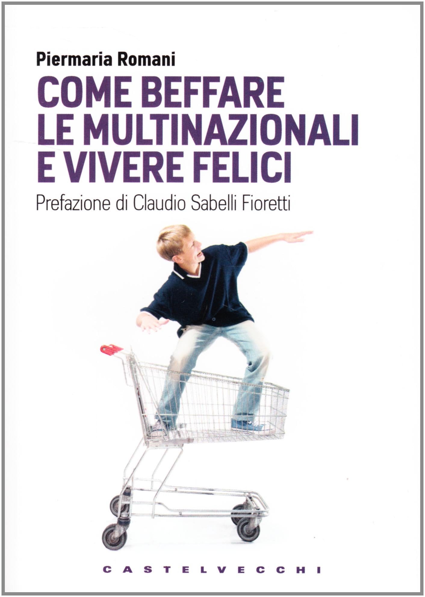 Come beffare le multinazionali e vivere felici book