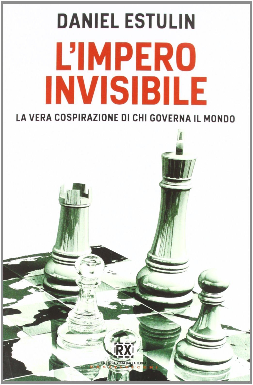 L'Impero invisibile. La vera cospirazione di chi governa il mondo (RX) Books