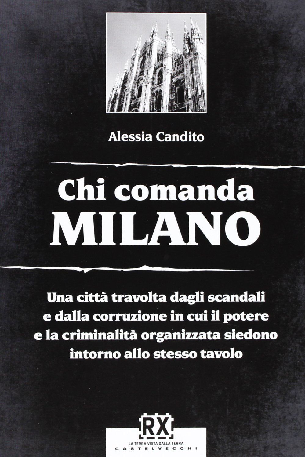 Chi comanda Milano. Una città travolta dagli scandali e dalla corruzione in cui il potere e la criminalità organizzata siedono intorno allo stesso tavolo book