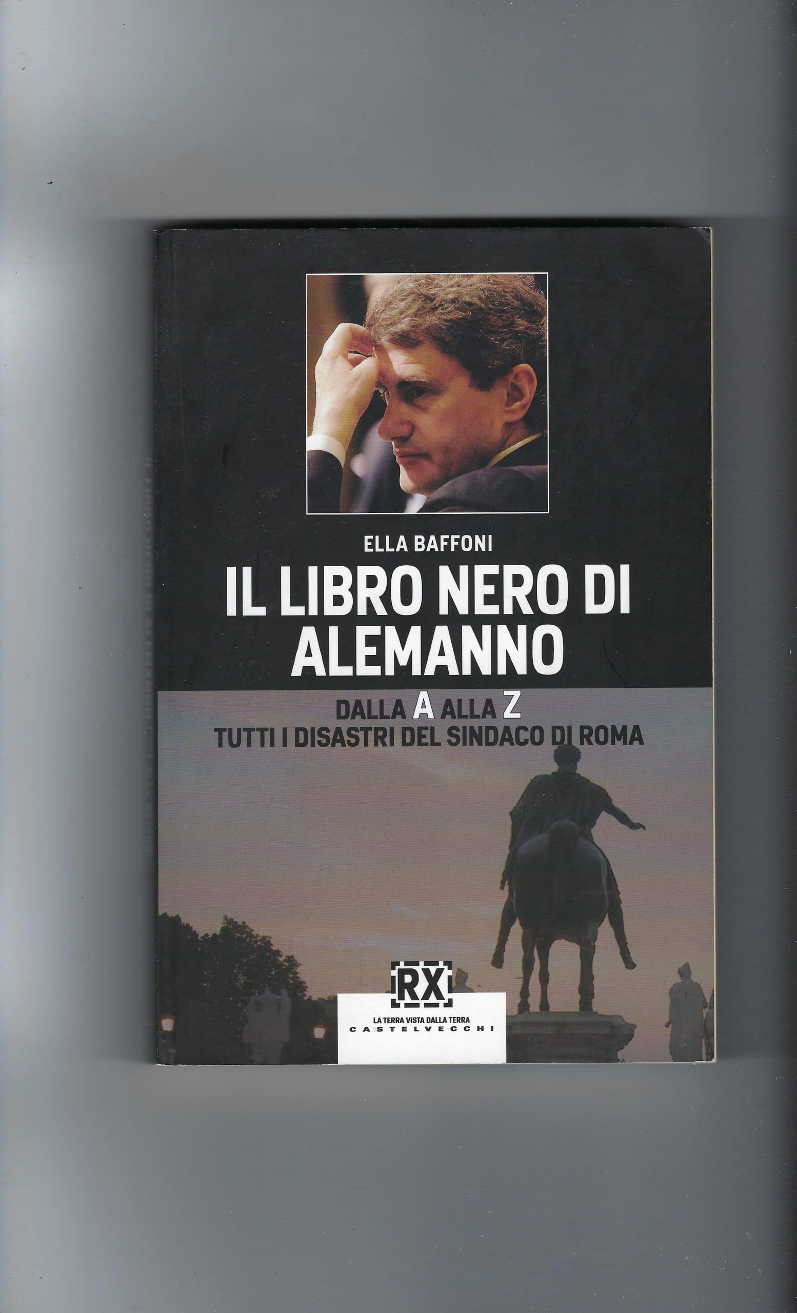 Il libro nero di Alemanno. Dalla A alla Z: tutti i disastri del sindaco di Roma book